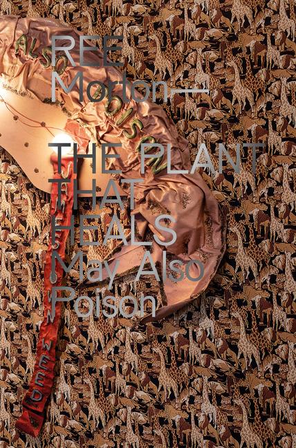 Vorderes Coverbild Ree Morton: The Plant That Heals May Also Poison