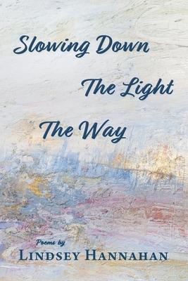 Vorderes Coverbild Slowing Down The Light The Way