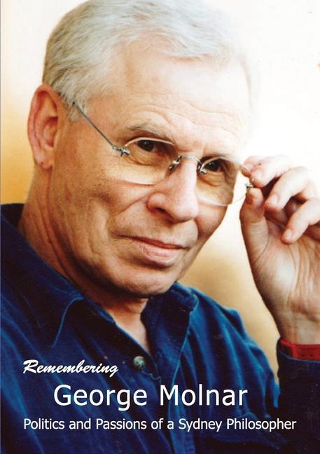 Vorderes Coverbild George Molnar: Politics and Passions of a Sydney Philosopher