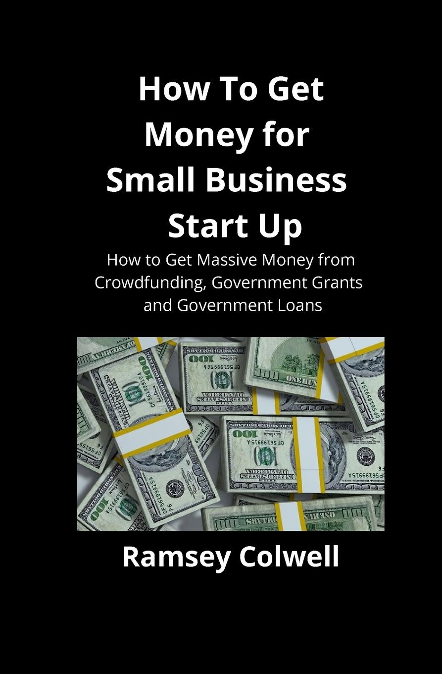 Vorderes Coverbild How To Get Money for Small Business Start Up
