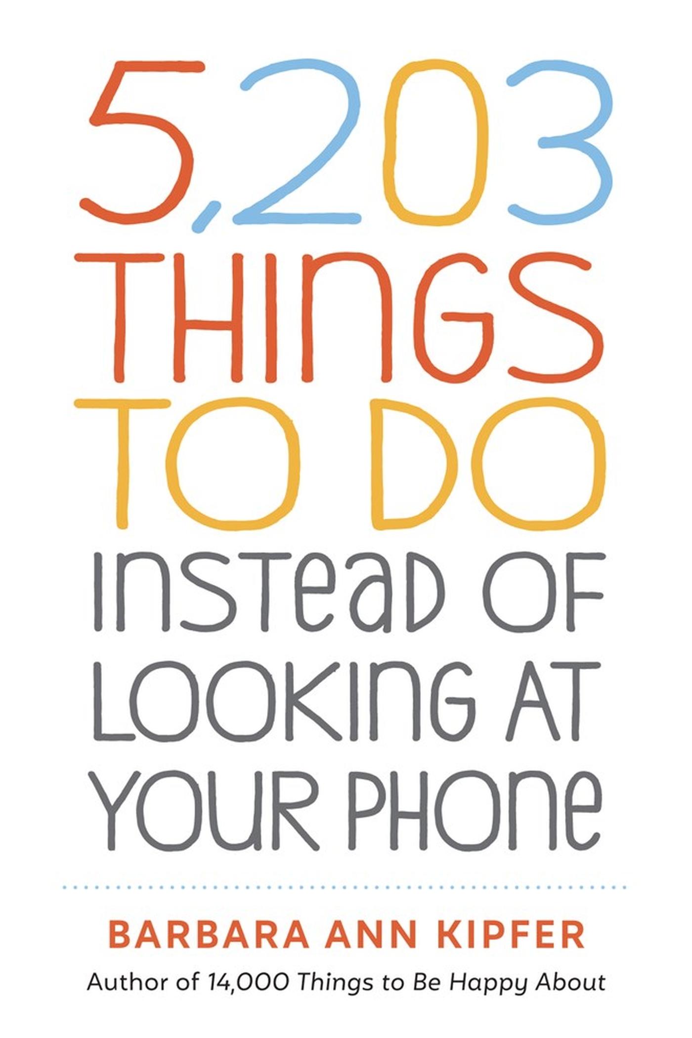 Vorderes Coverbild 5,203 Things to Do Instead of Looking at Your Phone
