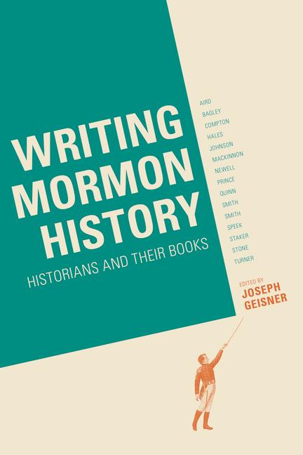 Vorderes Coverbild Writing Mormon History: Historians and Their Books
