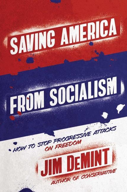 Vorderes Coverbild Saving America from Socialism: How to Stop Progressive Attacks on Freedom