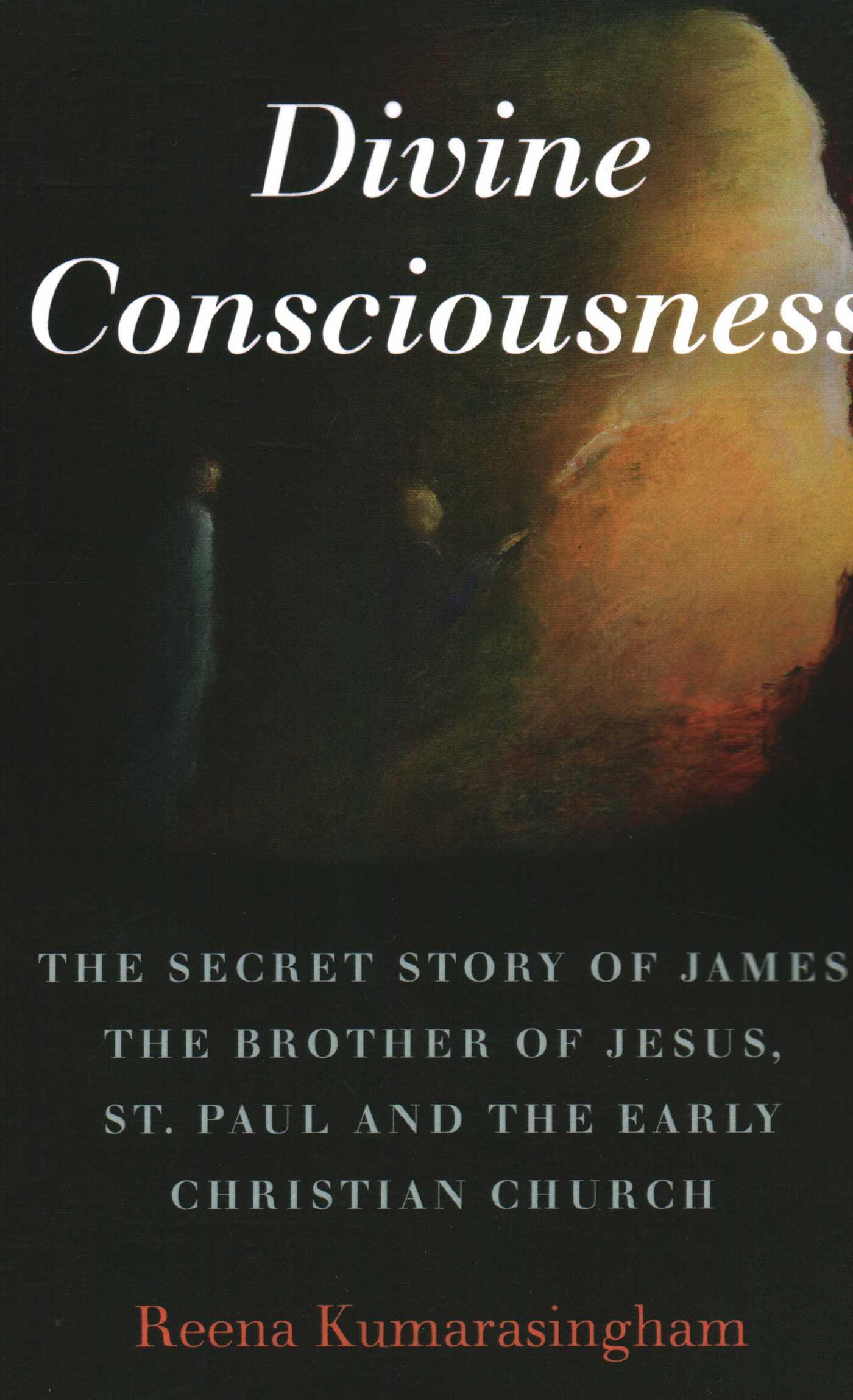 Vorderes Coverbild Divine Consciousness: The Secret Story of James the Brother of Jesus, St Paul and the Early Christian Church
