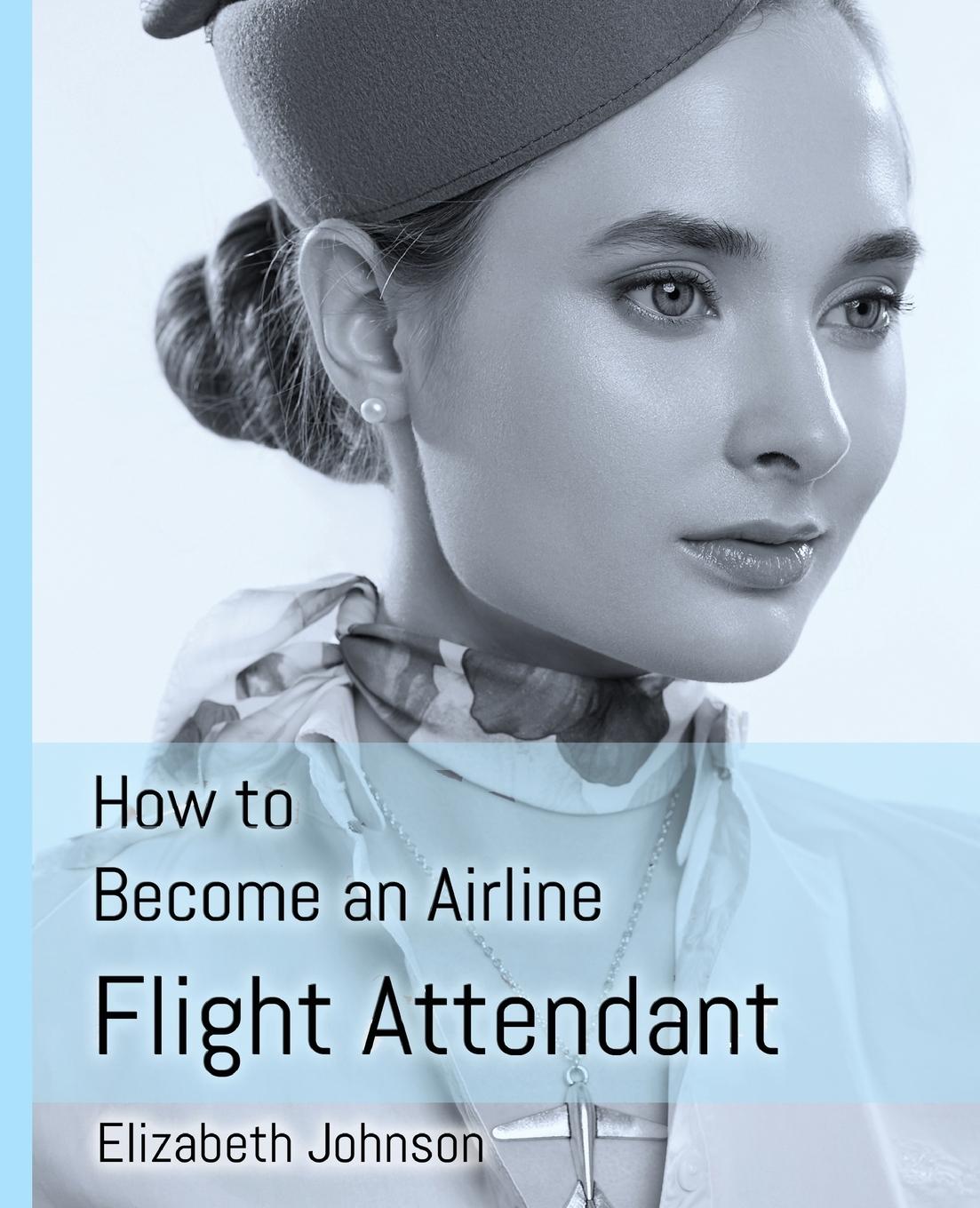 Vorderes Coverbild How to Become an Airline Flight Attendant