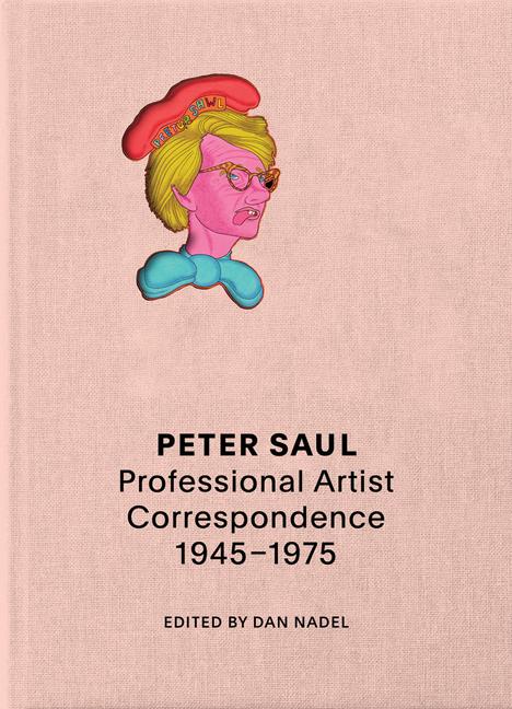 Vorderes Coverbild Peter Saul: Professional Artist Correspondence, 1945-1976
