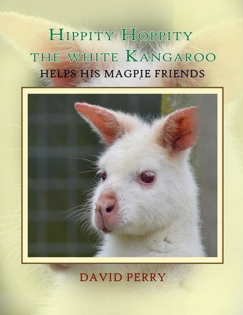 Vorderes Coverbild Hippity Hoppity The White Kangaroo Helps His Magpie Friend
