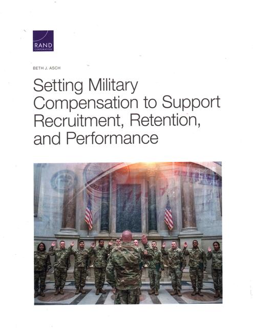 Vorderes Coverbild Setting Military Compensation to Support Recruitment, Retention, and Performance