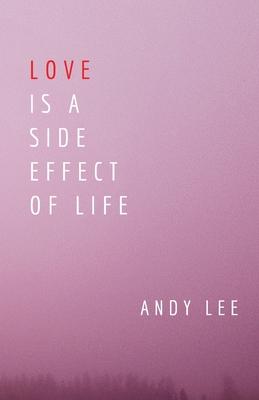 Vorderes Coverbild Love Is a Side Effect of Life: Poems