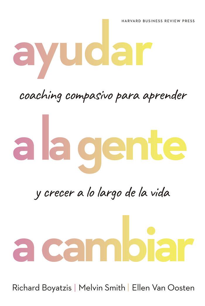 Vorderes Coverbild Ayudar a la Gente a Cambiar (Helping People Change: Coaching with Compassion for Lifelong Leraning and Growth Spanish Edition)