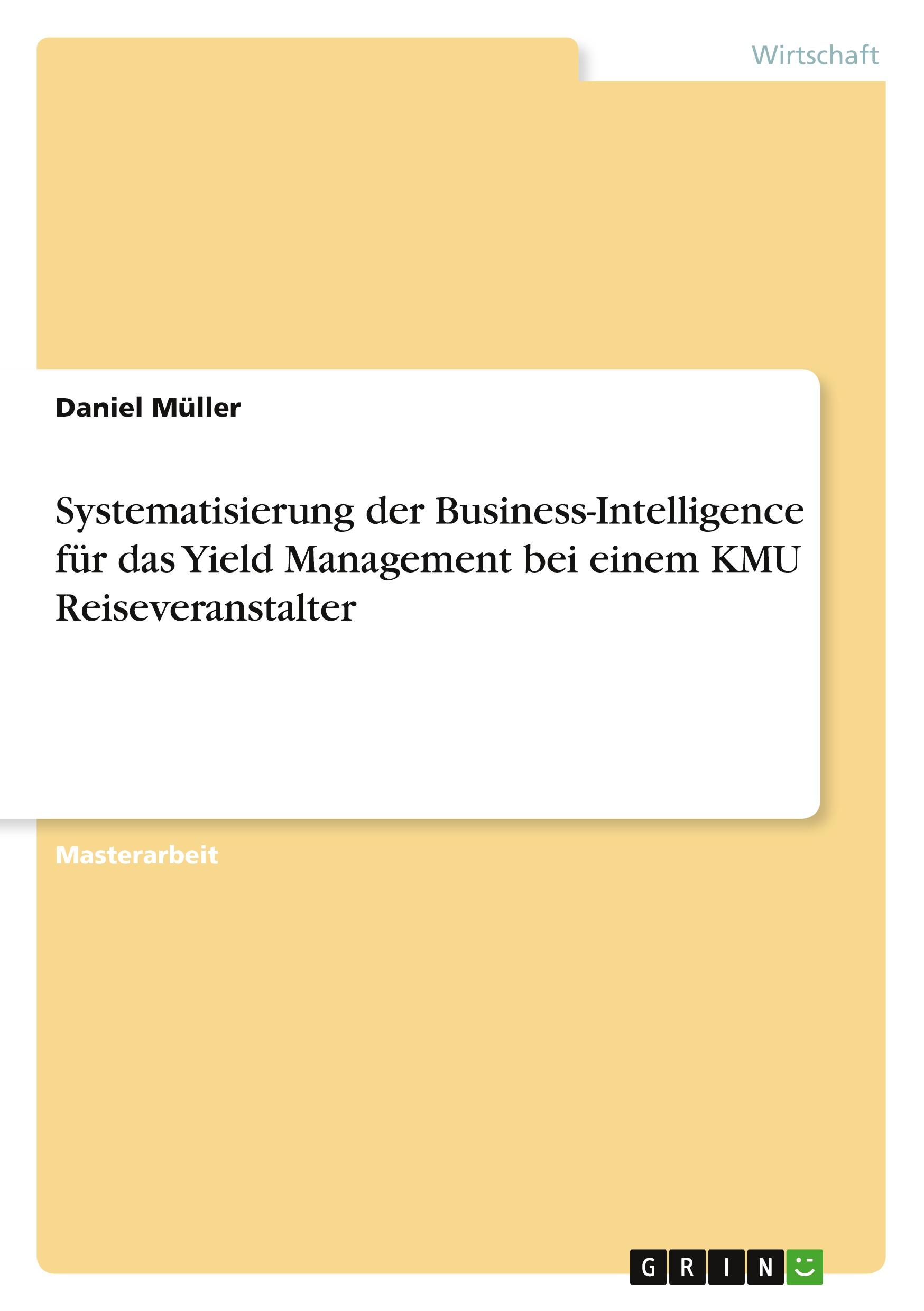 Vorderes Coverbild Systematisierung der Business-Intelligence für das Yield Management bei einem KMU Reiseveranstalter