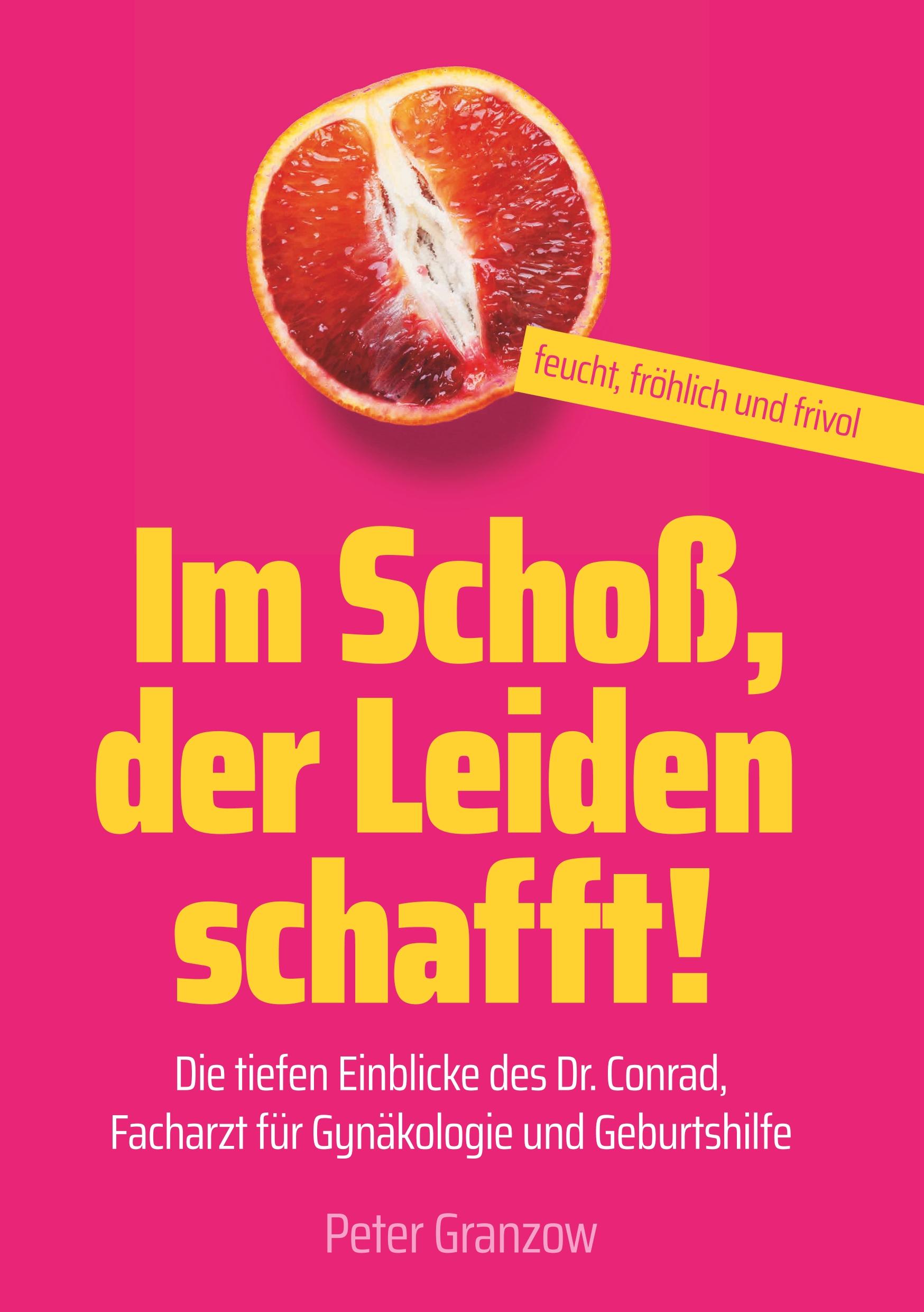 Vorderes Coverbild Im Schoß, der Leiden schafft - Feucht, fröhlich & frivol