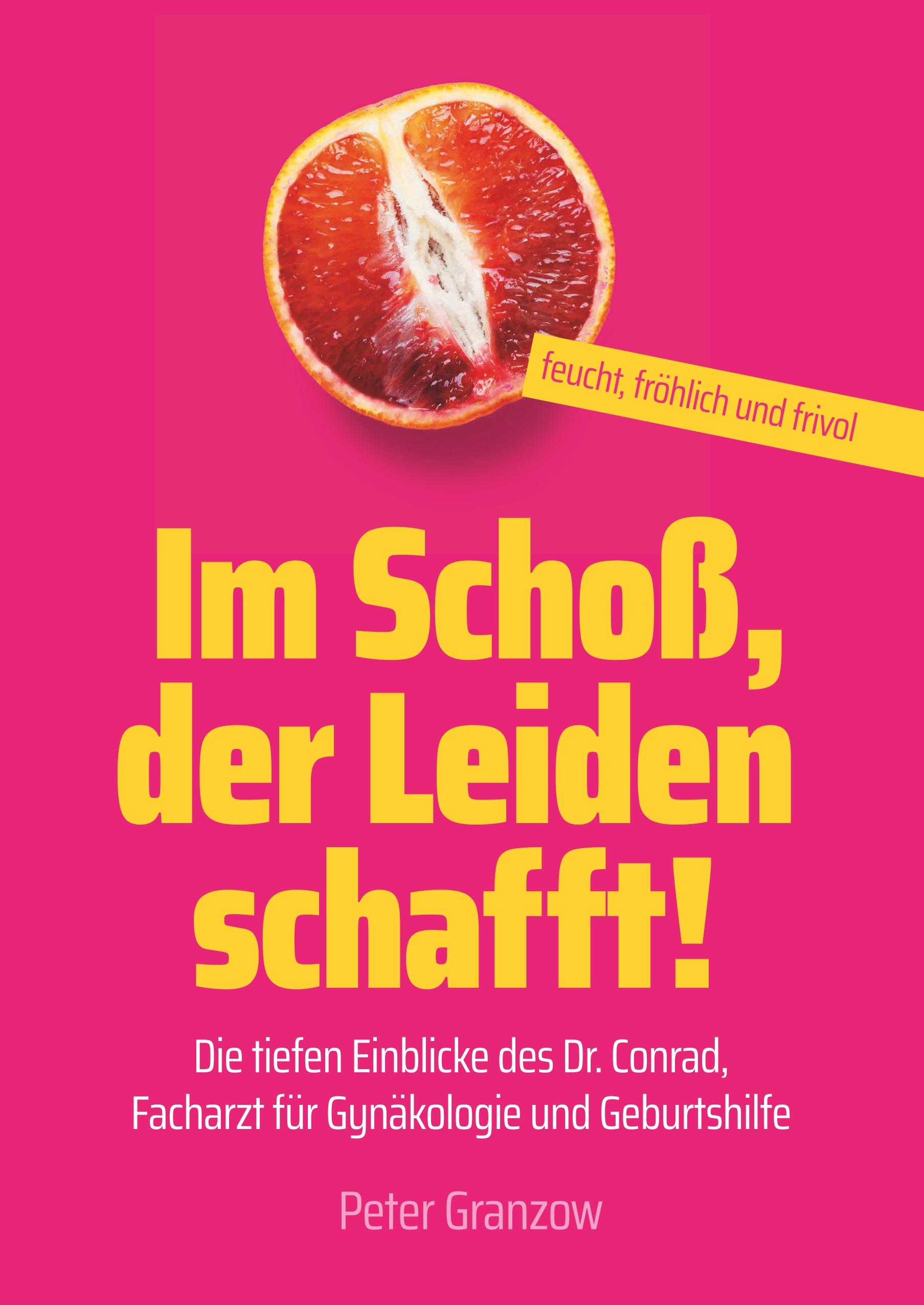 Vorderes Coverbild Im Schoß, der Leiden schafft - Feucht, fröhlich & frivol