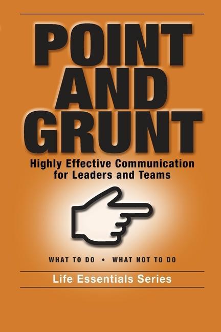 Vorderes Coverbild Point and Grunt: Highly Effective Communication for Leaders and Teams