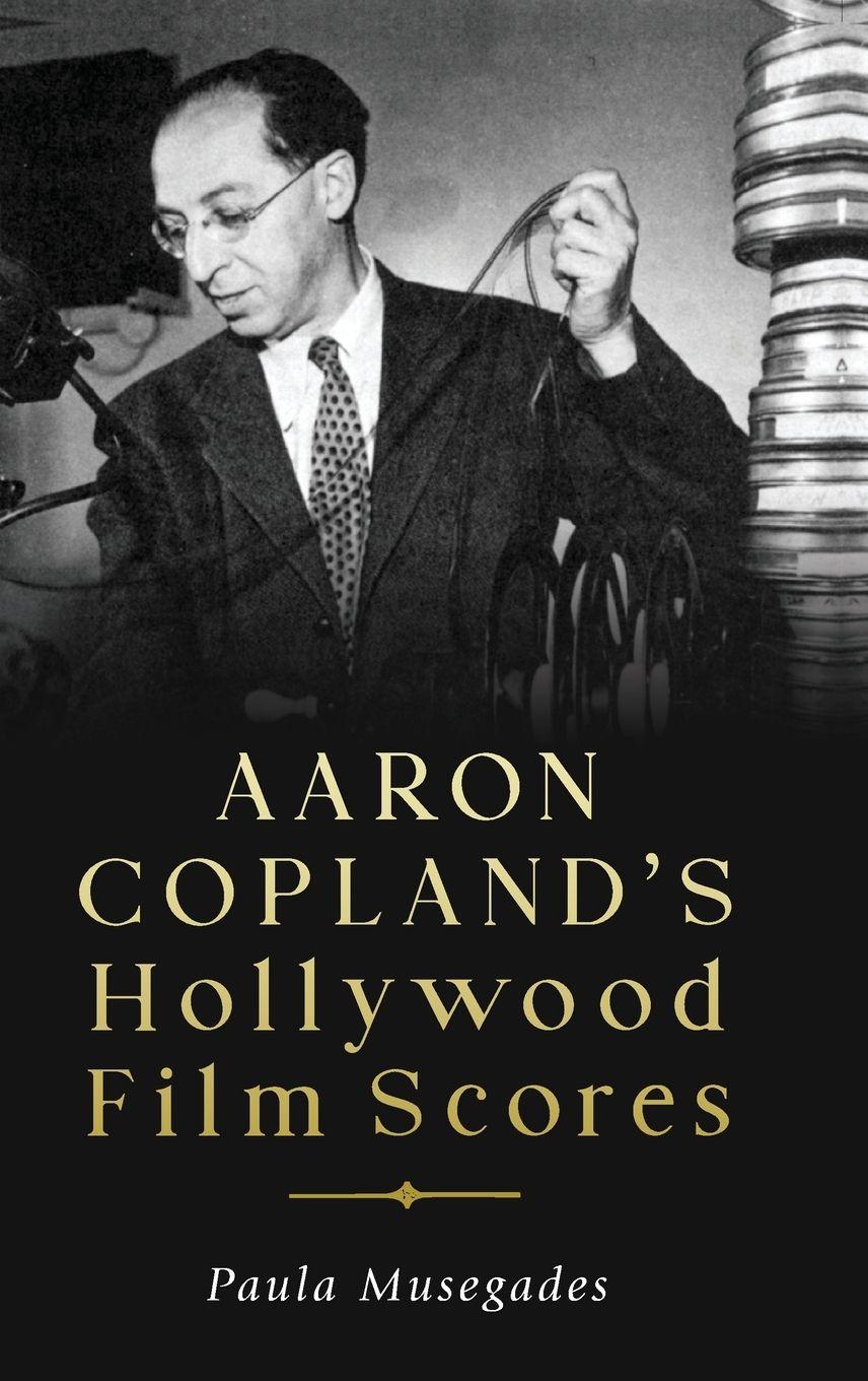 Vorderes Coverbild Aaron Copland's Hollywood Film Scores