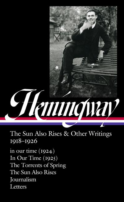 Vorderes Coverbild Ernest Hemingway: The Sun Also Rises & Other Writings 1918-1926 (Loa #334)