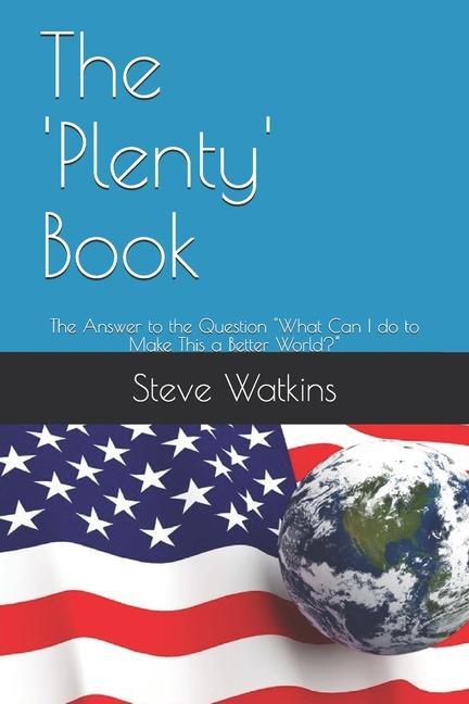 Vorderes Coverbild The 'Plenty' Book: The Answer to the Question "What Can I do to Make This a Better World?"