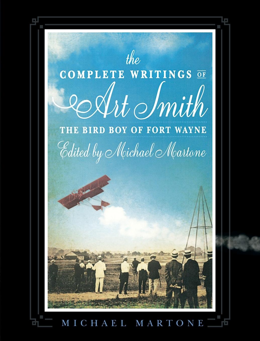 Vorderes Coverbild The Complete Writings of Art Smith, the Bird Boy of Fort Wayne, Edited by Michael Martone