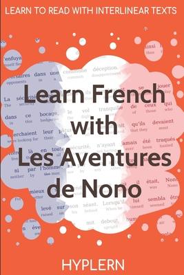 Vorderes Coverbild Learn French with The Adventures of Nono: Interlinear French to English
