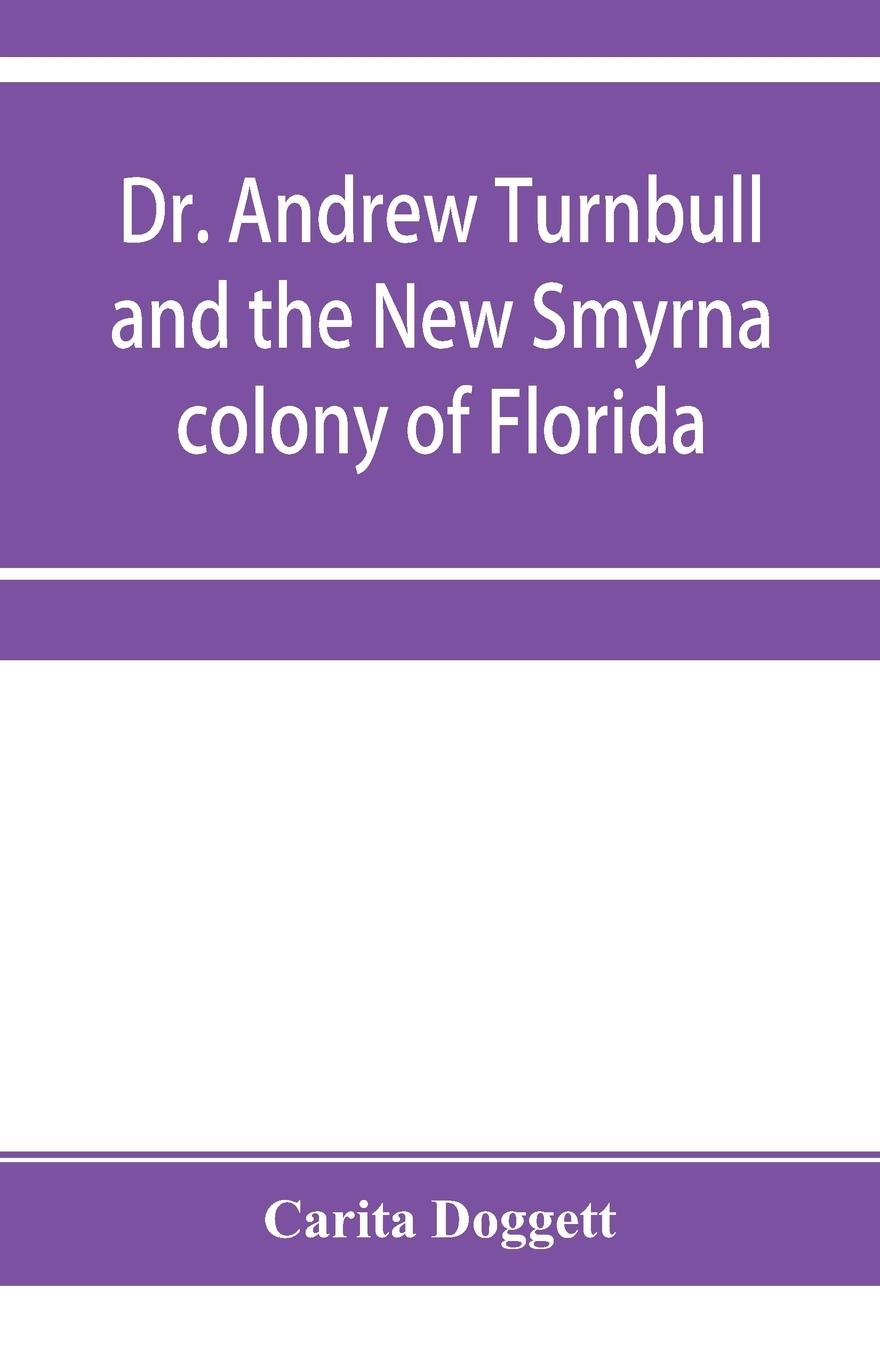 Vorderes Coverbild Dr. Andrew Turnbull and the New Smyrna colony of Florida