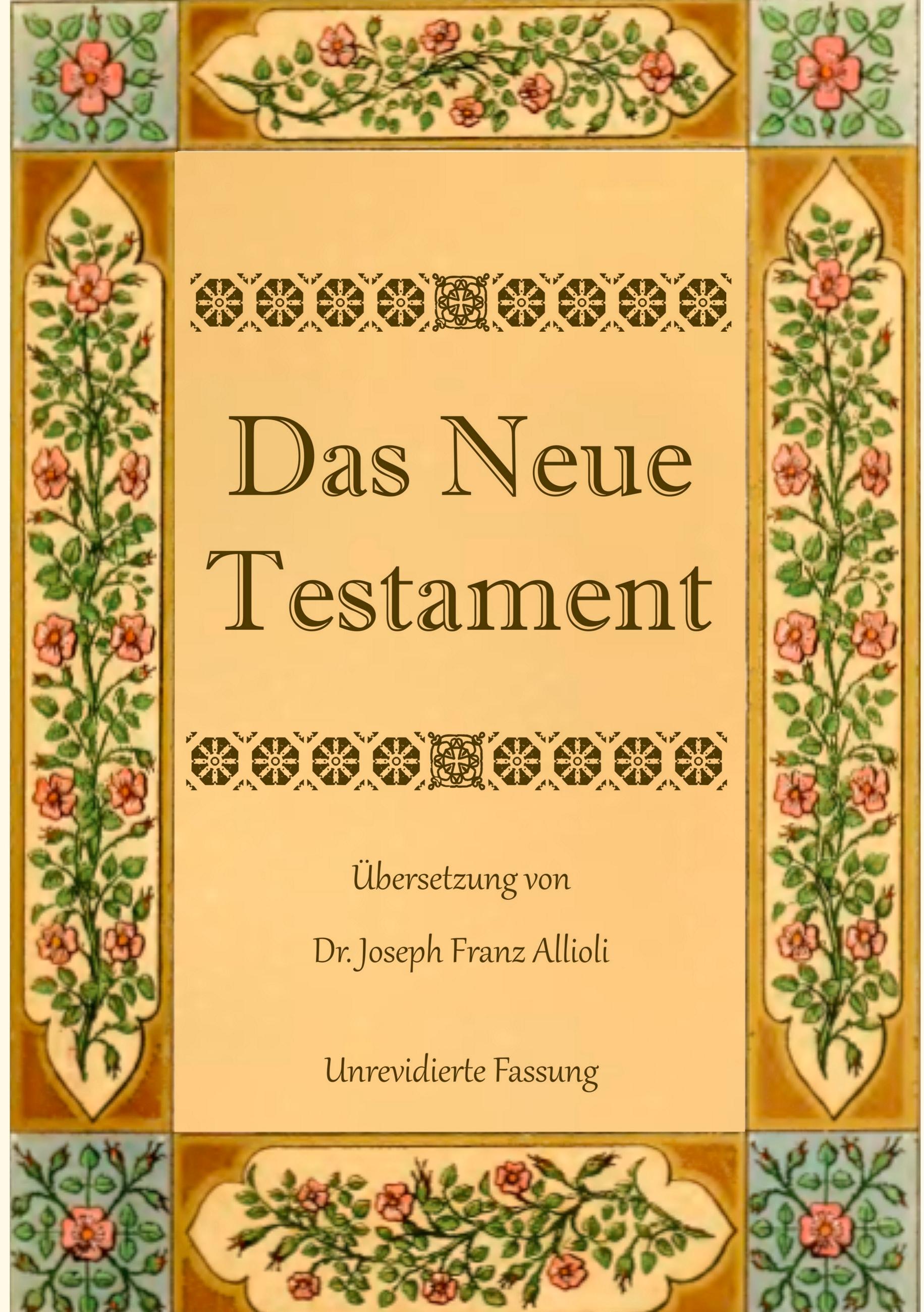 Vorderes Coverbild Das Neue Testament. Aus der Vulgata mit Bezug auf den Grundtext neu übersetzt, von Dr. Joseph Franz Allioli.