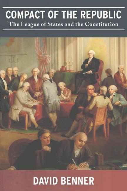 Vorderes Coverbild Compact of the Republic: The League of States and the Constitution