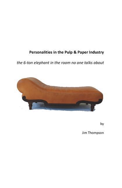 Vorderes Coverbild Personalities in the Pulp & Paper Industry: the 6-ton elephant in the room no one talks about