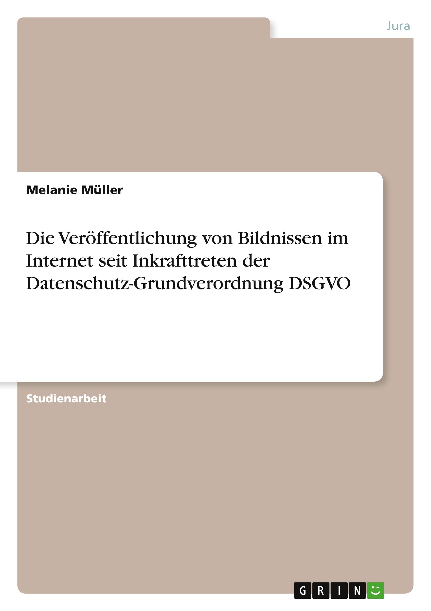 Vorderes Coverbild Die Veröffentlichung von Bildnissen im Internet seit Inkrafttreten der Datenschutz-Grundverordnung DSGVO