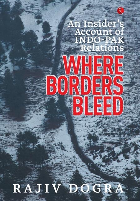 Vorderes Coverbild Where Borders Bleed: An Insider's Account of Indo-Pak Relations