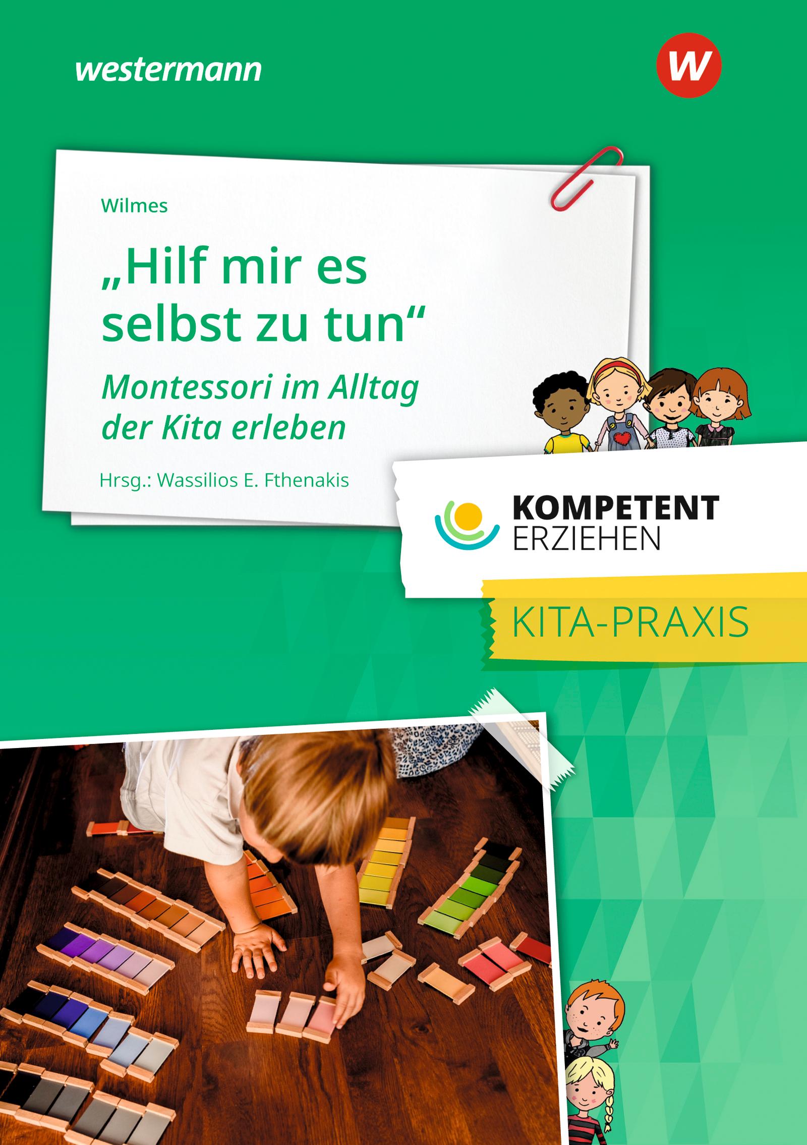 Vorderes Coverbild Kompetent erziehen. Montessori im Alltag der Kita erleben. Praxisband