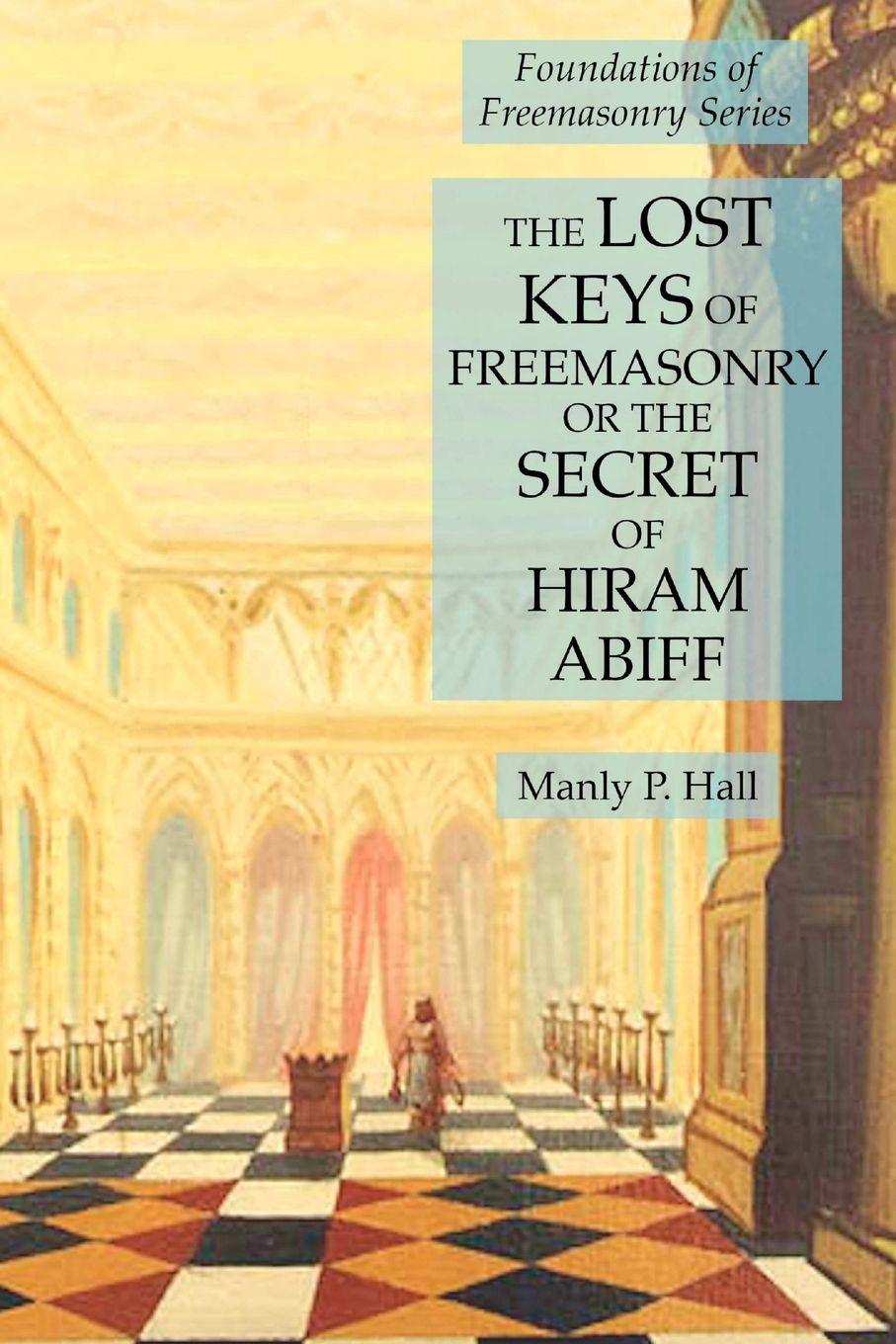 Vorderes Coverbild The Lost Keys of Freemasonry or the Secret of Hiram Abiff