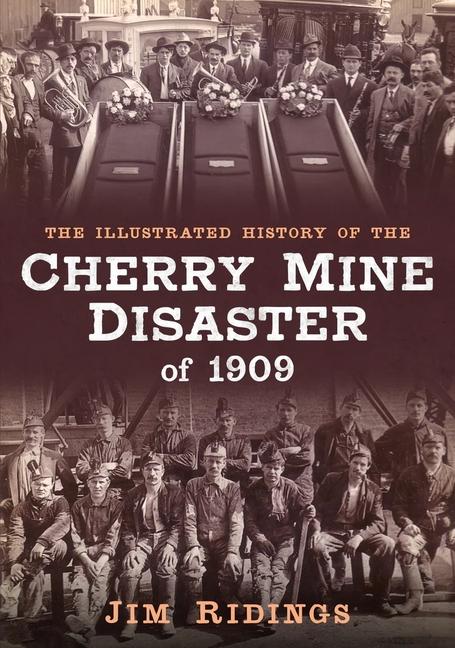 Vorderes Coverbild The Illustrated History of the Cherry Mine Disaster of 1909