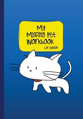 Vorderes Coverbild My Missing Pet Workbook - Cat Edition: Search Tips and Time-Saving Worksheets to Aid in Locating Your Lost Pet