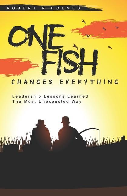 Vorderes Coverbild One Fish Changes Everything: Leadership Lessons Learned The Most Unexpected Way