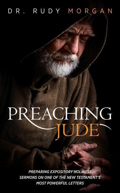 Vorderes Coverbild Preaching Jude: Preparing Expository Holiness Sermons on One of the New Testament's Most Powerful Letters