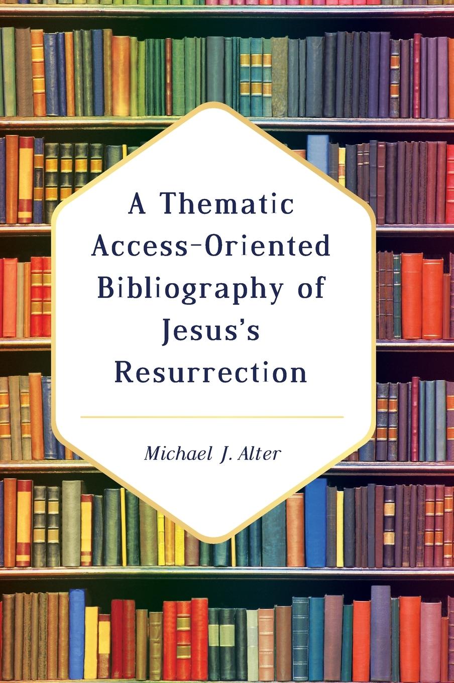 Vorderes Coverbild A Thematic Access-Oriented Bibliography of Jesus's Resurrection