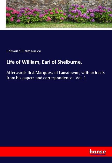 Vorderes Coverbild Life of William, Earl of Shelburne,