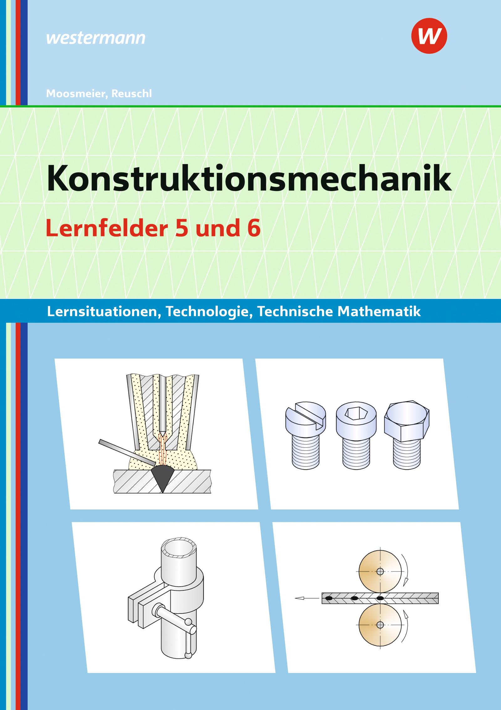 Vorderes Coverbild Konstruktionsmechanik: Technologie, Technische Mathematik. Lernfelder 5 und 6: Lernsituationen