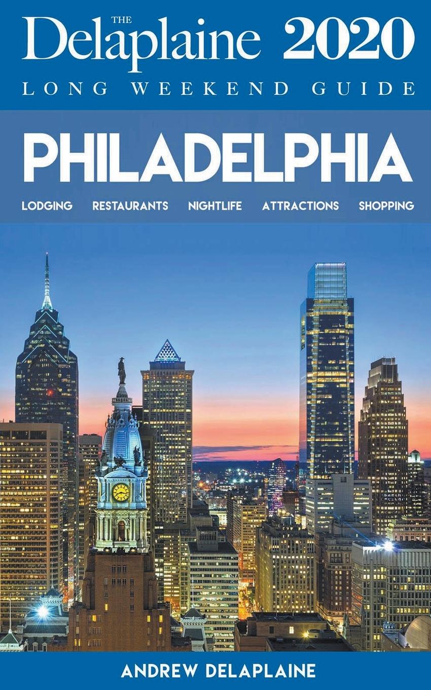 Vorderes Coverbild Philadelphia - The Delaplaine 2020 Long Weekend Guide