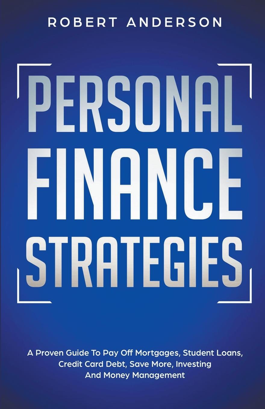 Vorderes Coverbild Personal Finance Strategies A Proven Guide To Pay Off Mortgages, Student Loans, Credit Card Debt, Save More, Investing And Money Management