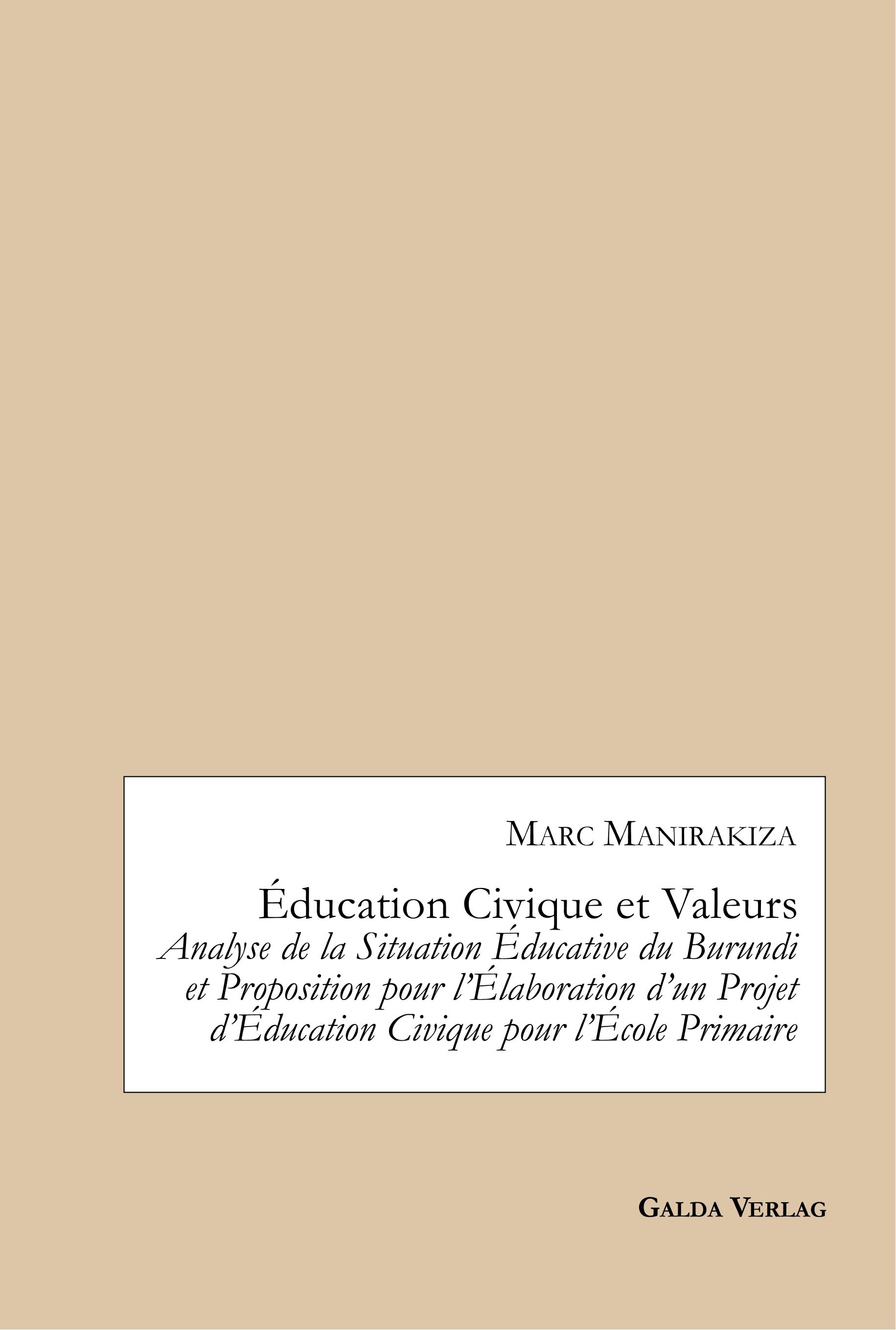 Vorderes Coverbild Éducation Civique et Valeurs. Analyse de la Situation Éducative du Burundi et Proposition pour l'Élaboration d'un Projet d'Éducation Civique pour l'École Primaire