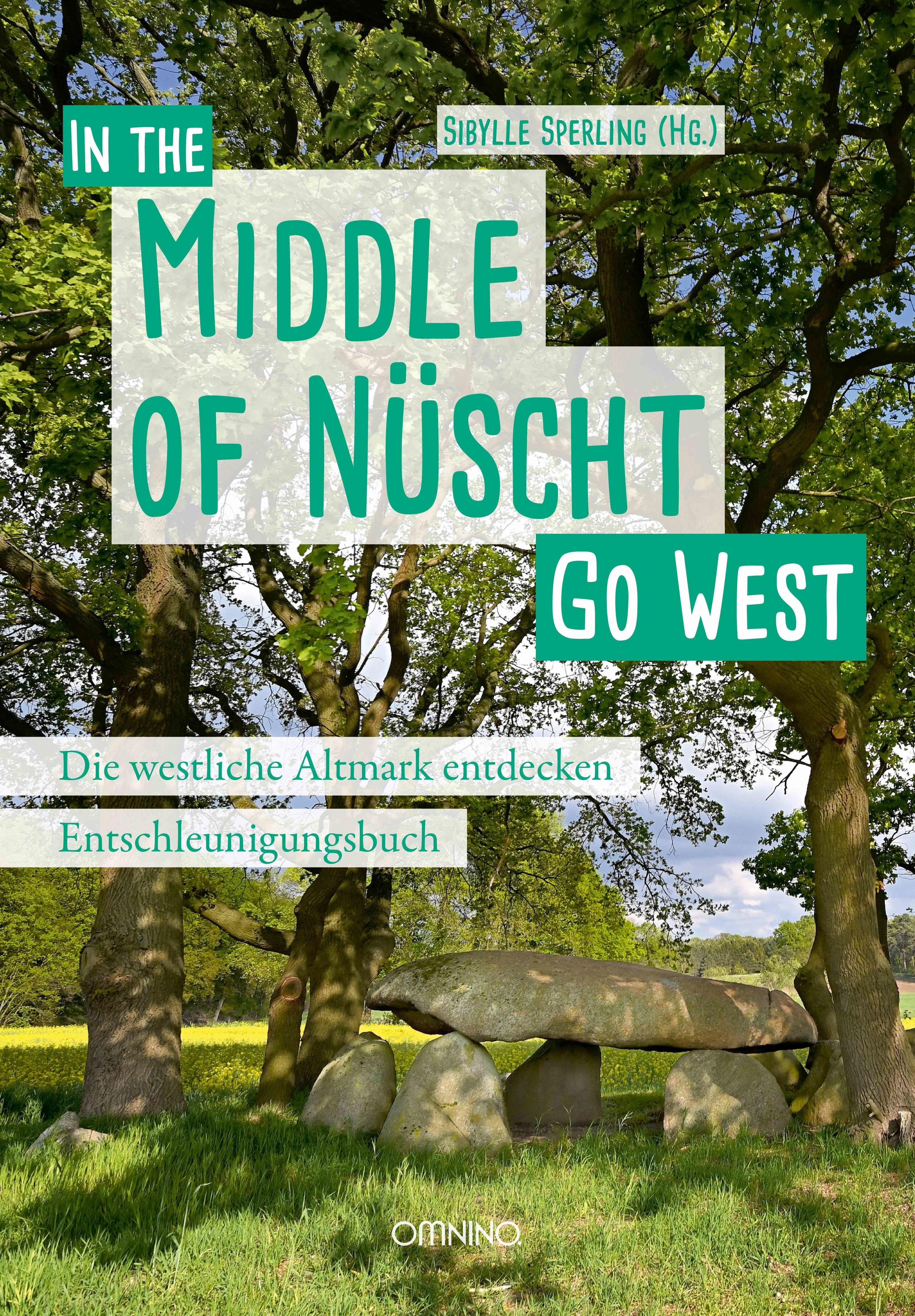 Vorderes Coverbild Go West - In the Middle of Nüscht. Die westliche Altmark entdecken