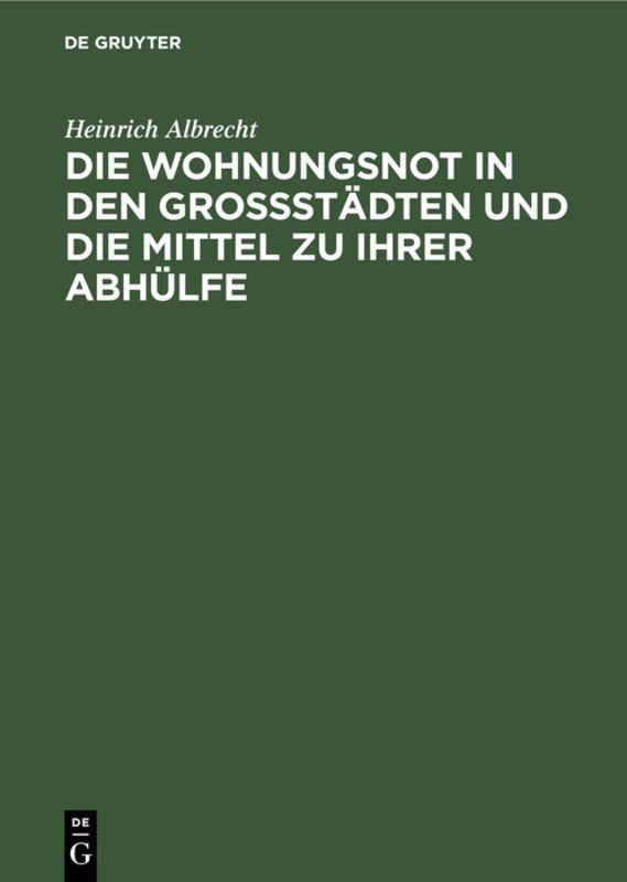 Vorderes Coverbild Die Wohnungsnot in den Grossstädten und die Mittel zu ihrer Abhülfe
