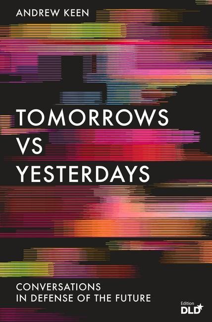 Vorderes Coverbild Tomorrows Versus Yesterdays: Conversations in Defense of the Future