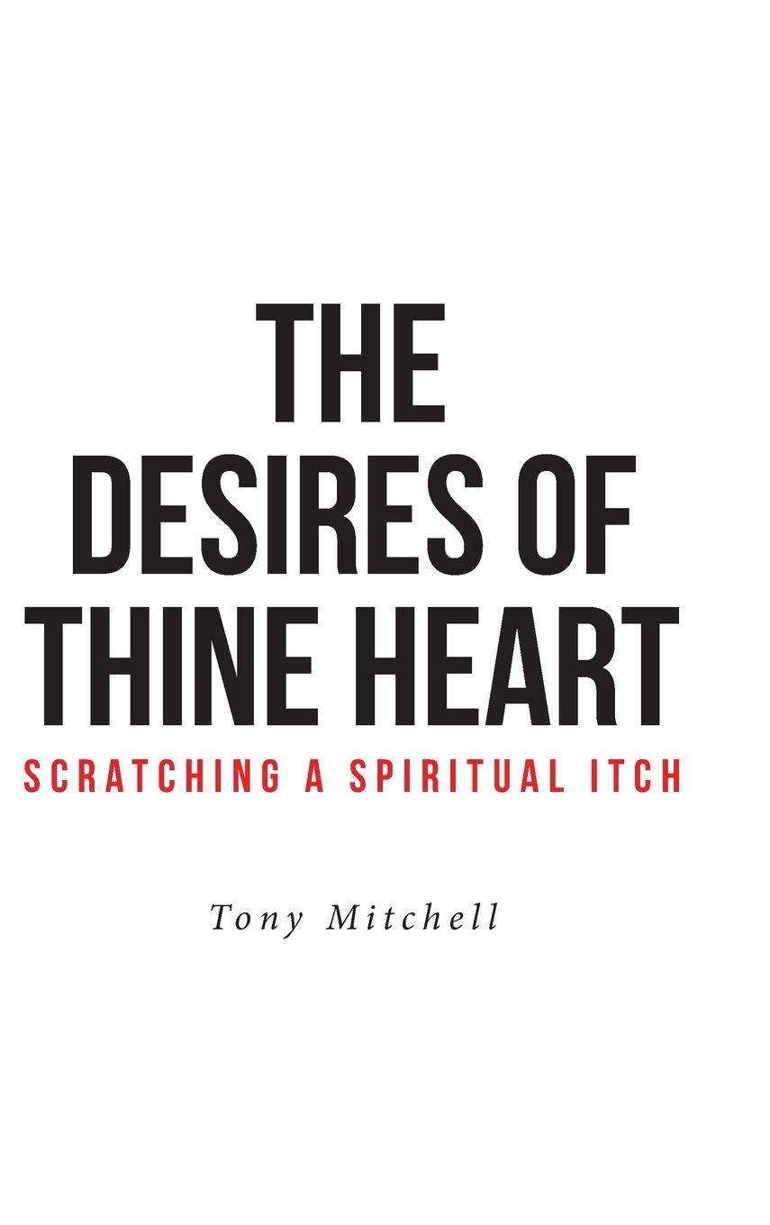 Vorderes Coverbild The Desires of Thine Heart-Scratching a Spiritual Itch