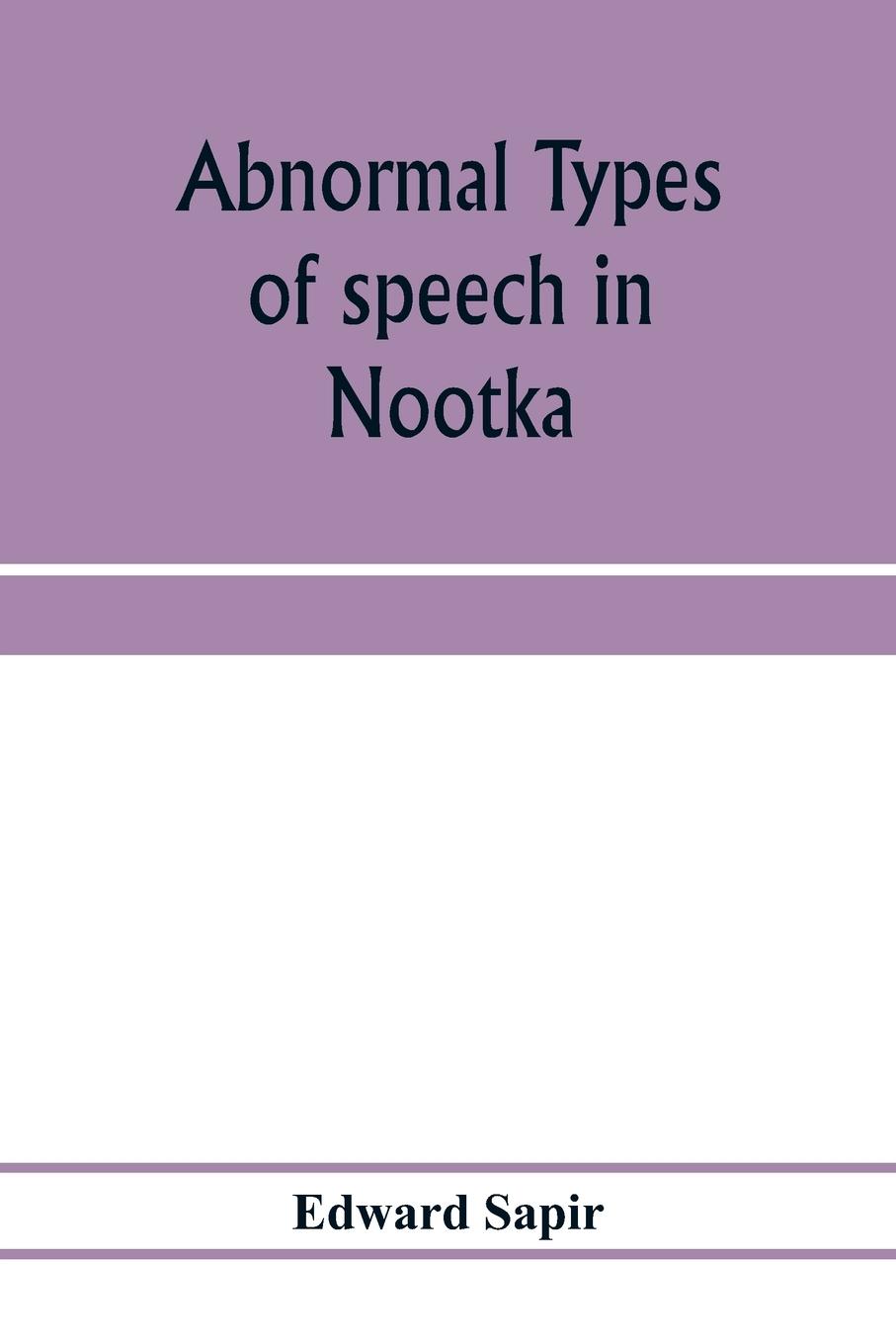 Vorderes Coverbild Abnormal types of speech in Nootka ; Noun reduplication in Comox, a Salish language of Vancouver Island