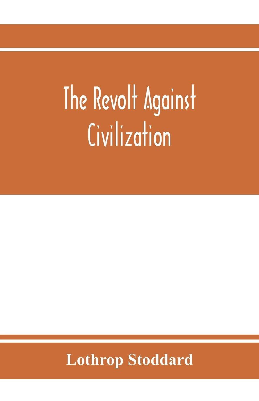 Vorderes Coverbild The revolt against civilization; the menace of the under man