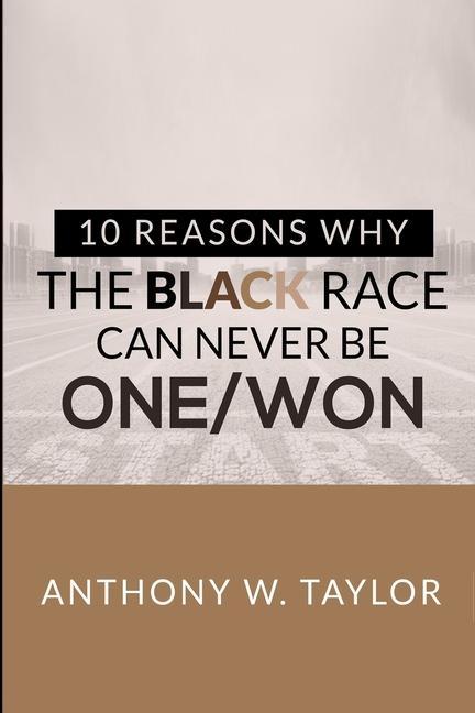 Vorderes Coverbild 10 Reasons Why the Black Race Can Never Be One/Won