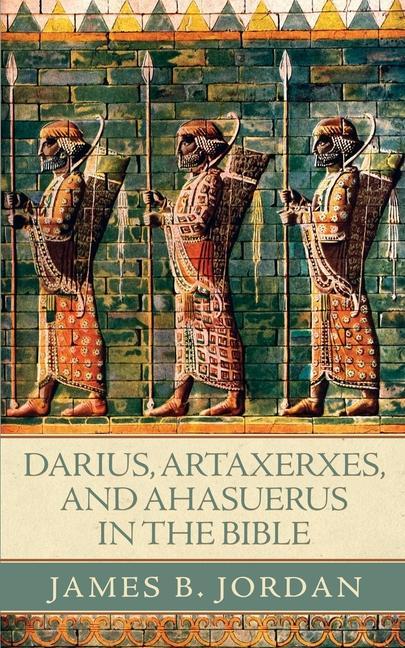 Vorderes Coverbild Darius, Artaxerxes, and Ahasuerus in the Bible