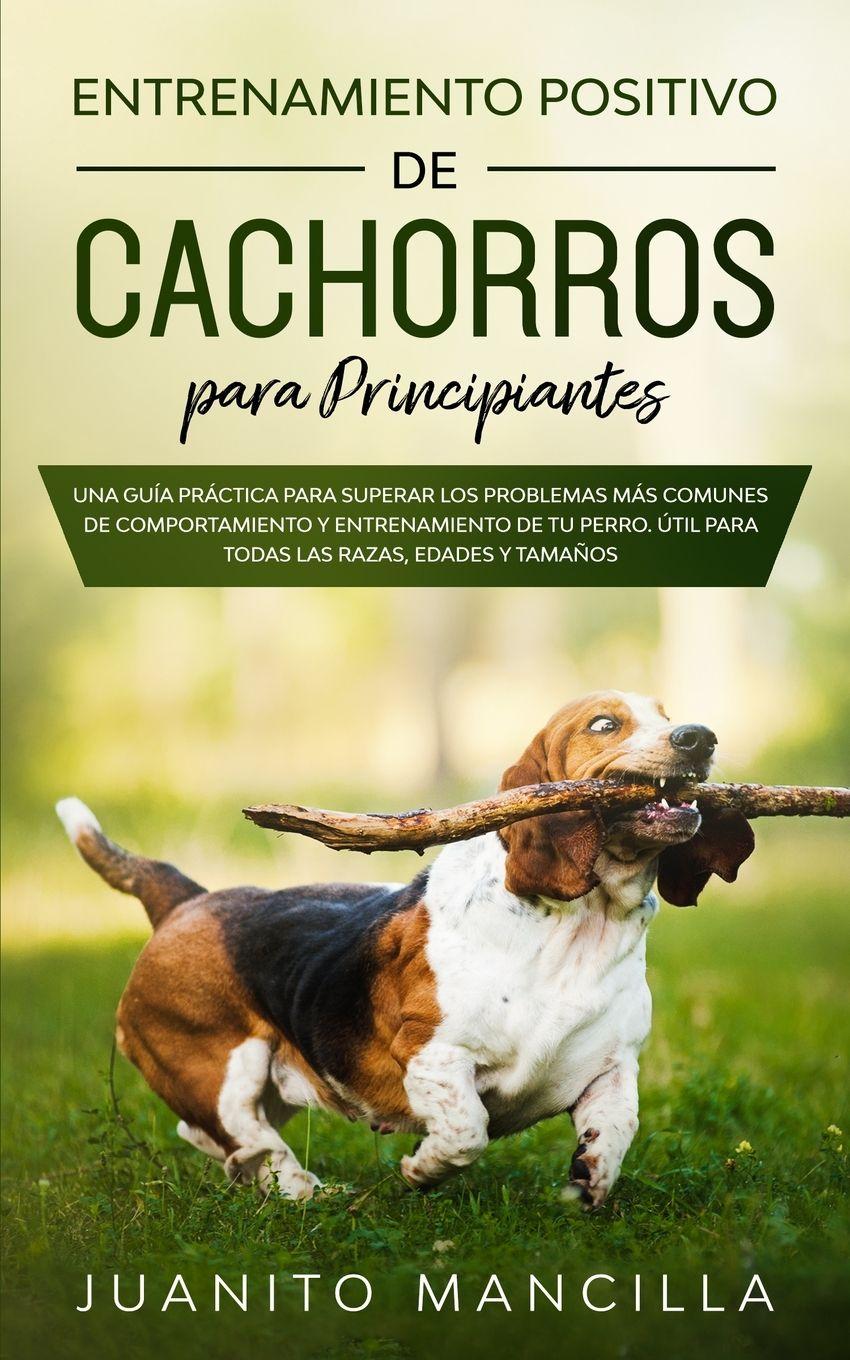 Vorderes Coverbild Entrenamiento Positivo De Cachorros Para Principiantes